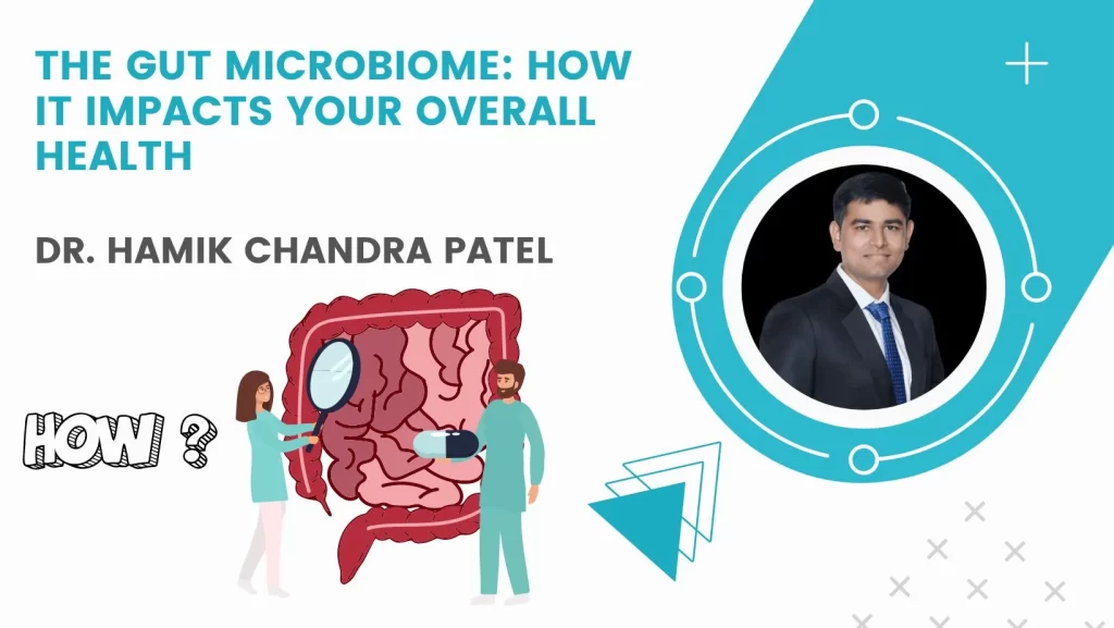 The Gut Microbiome: How It Impacts Your Overall Health