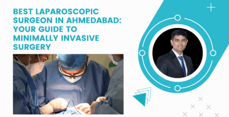 Best Laparoscopic surgeon in Ahmedabad