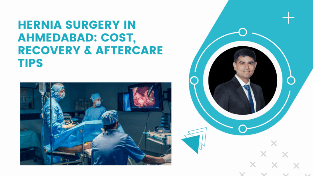 Hernia Surgery in Ahmedabad: Cost, Recovery & Aftercare Tips
