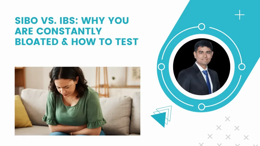 SIBO vs. IBS: Why You Are Constantly Bloated & How to Test