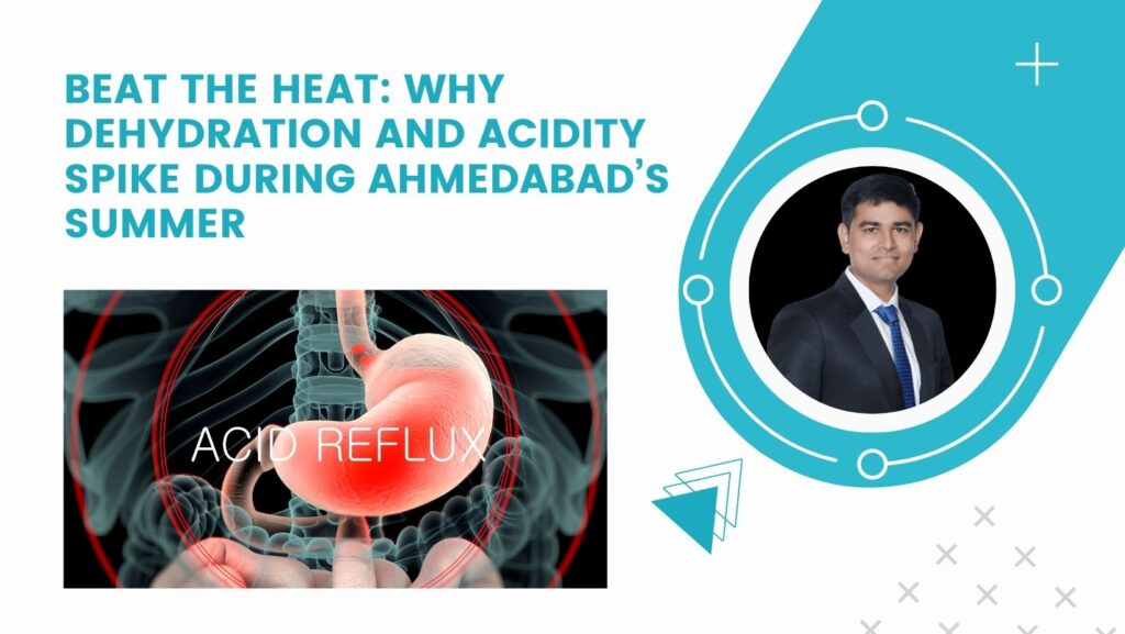 Beat the Heat: Why Dehydration and Acidity Spike During Ahmedabad’s Summer